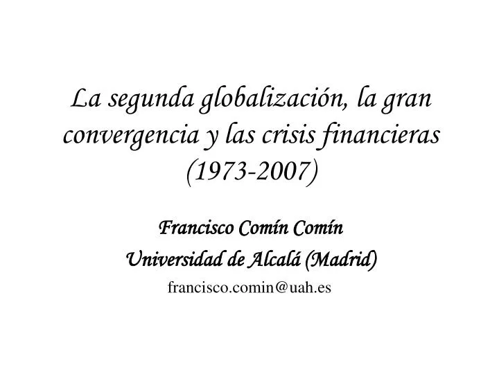 la segunda globalizaci n la gran convergencia y las crisis financieras 1973 2007