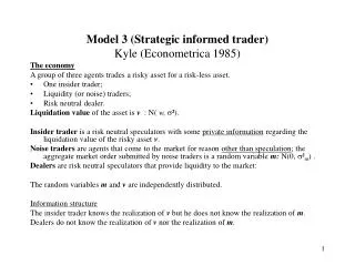 Model 3 (Strategic informed trader) Kyle (Econometrica 1985)