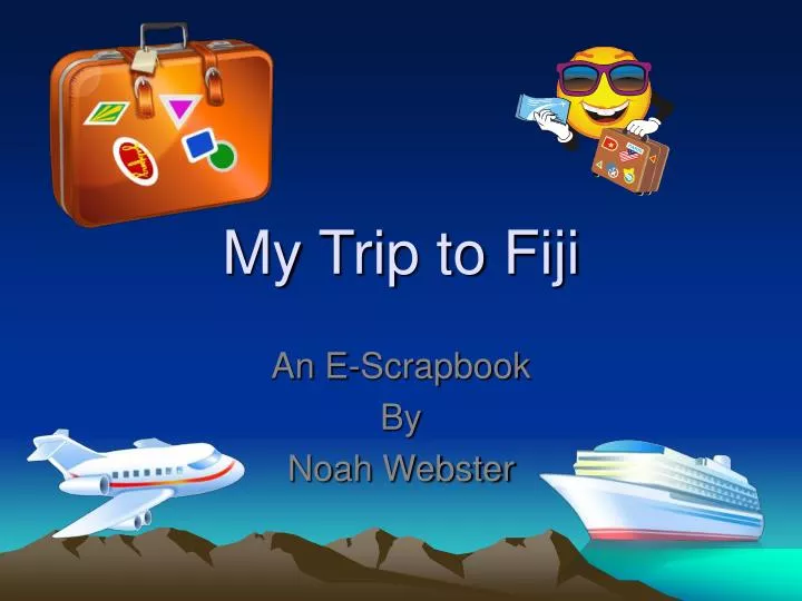 my trip to fiji