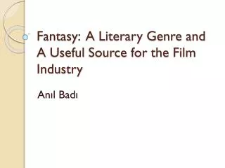 Fantasy : A Literary Genre and A Useful Source for the Film Industry