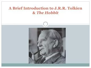 A Brief Introduction to J.R.R. Tolkien &amp; The Hobbit