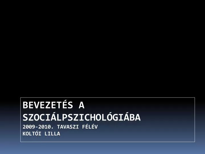 bevezet s a szoci lpszichol gi ba 2009 2010 tavaszi f l v kolt i lilla