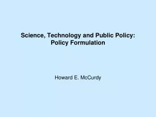 Science, Technology and Public Policy: Policy Formulation