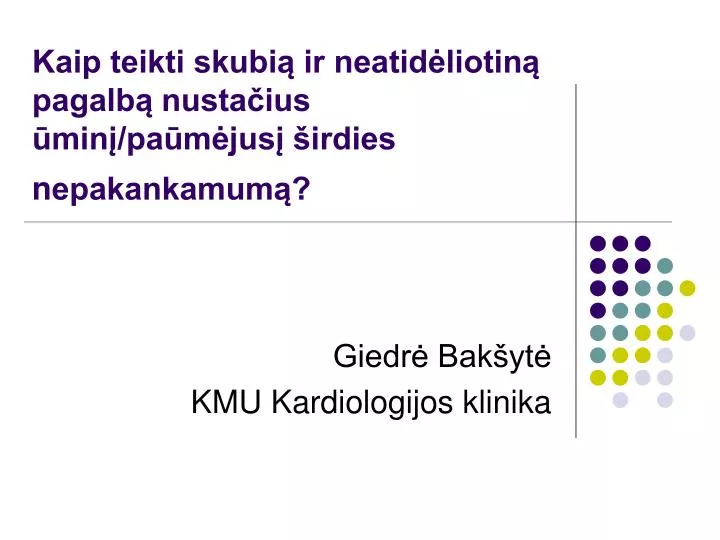 kaip teikti skubi ir neatid liotin pagalb nusta ius min pa m jus irdies n epakankamum