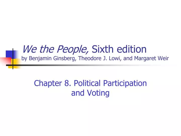 we the people sixth edition by benjamin ginsberg theodore j lowi and margaret weir