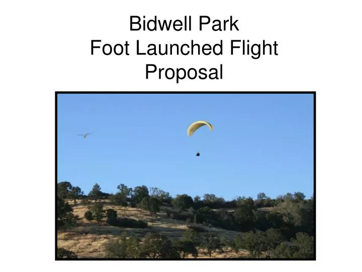 bidwell park foot launched flight proposal
