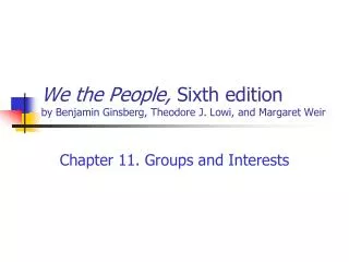 We the People, Sixth edition by Benjamin Ginsberg, Theodore J. Lowi, and Margaret Weir