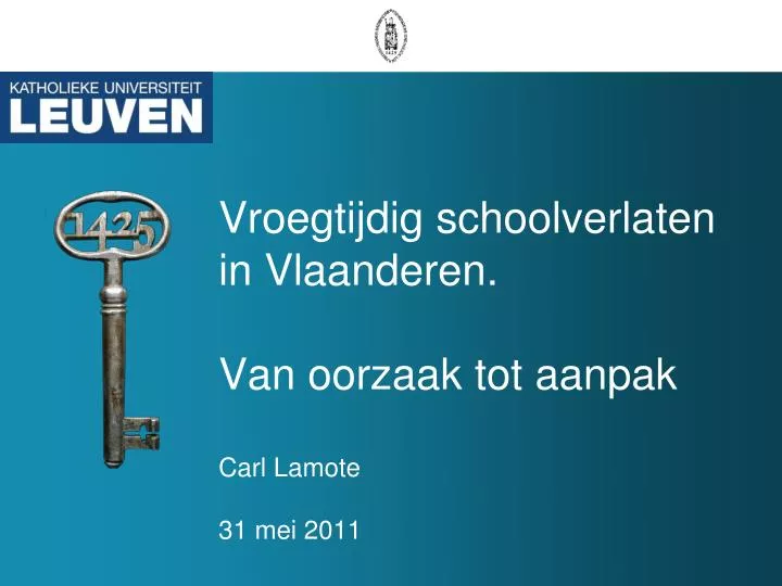 vroegtijdig schoolverlaten in vlaanderen van oorzaak tot aanpak carl lamote 31 mei 2011