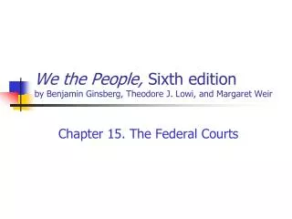 We the People, Sixth edition by Benjamin Ginsberg, Theodore J. Lowi, and Margaret Weir