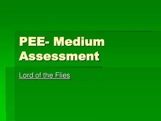 PEE- Medium Assessment