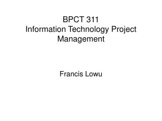 BPCT 311 Information Technology Project Management