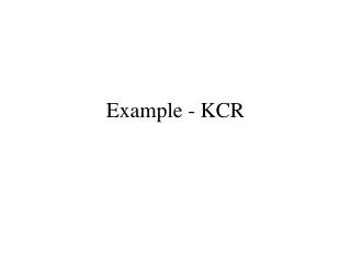 Example - KCR