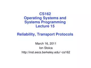 CS162 Operating Systems and Systems Programming Lecture 15 Reliability, Transport Protocols