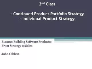 2 nd Class - Continued Product Portfolio Strategy - Individual Product Strategy