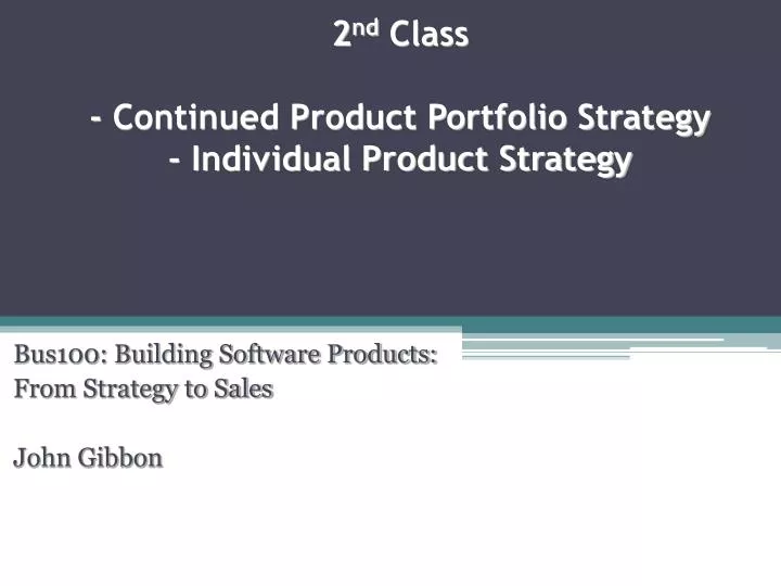 2 nd class continued product portfolio strategy individual product strategy