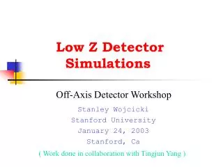 Low Z Detector Simulations
