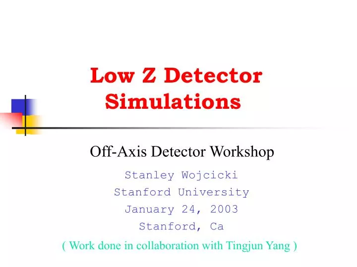 low z detector simulations