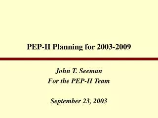 PEP-II Planning for 2003-2009