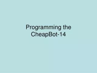 Programming the CheapBot-14