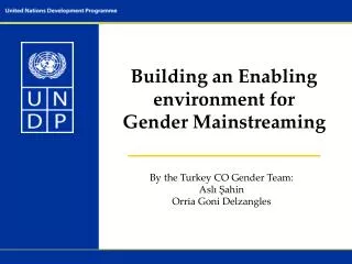 B uilding an Enabling environment for Gender Mainstreaming