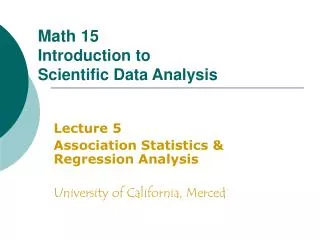 Lecture 5 Association Statistics &amp; Regression Analysis University of California, Merced
