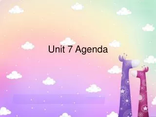 Unit 7 Agenda