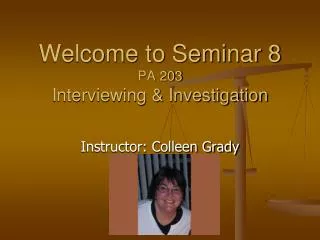 Welcome to Seminar 8 PA 203 Interviewing &amp; Investigation