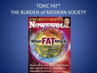 TOXIC FAT* THE BURDEN of MODERN SOCIETY