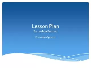 Lesson Plan By: Joshua Berman