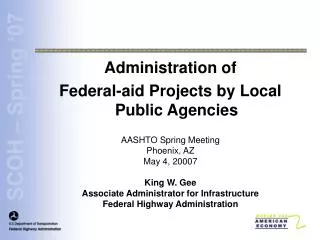 Administration of Federal-aid Projects by Local Public Agencies AASHTO Spring Meeting Phoenix, AZ