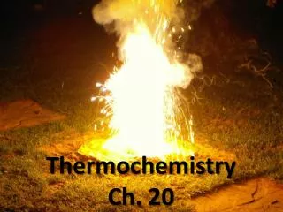 Thermochemistry Ch. 20