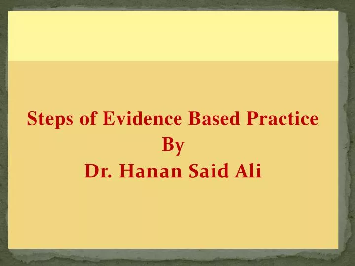 steps of evidence based practice by dr hanan said ali