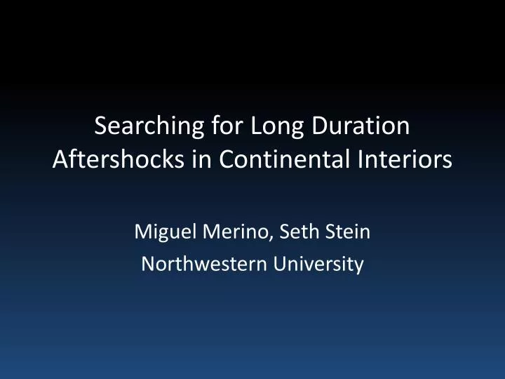 searching for long duration aftershocks in continental interiors