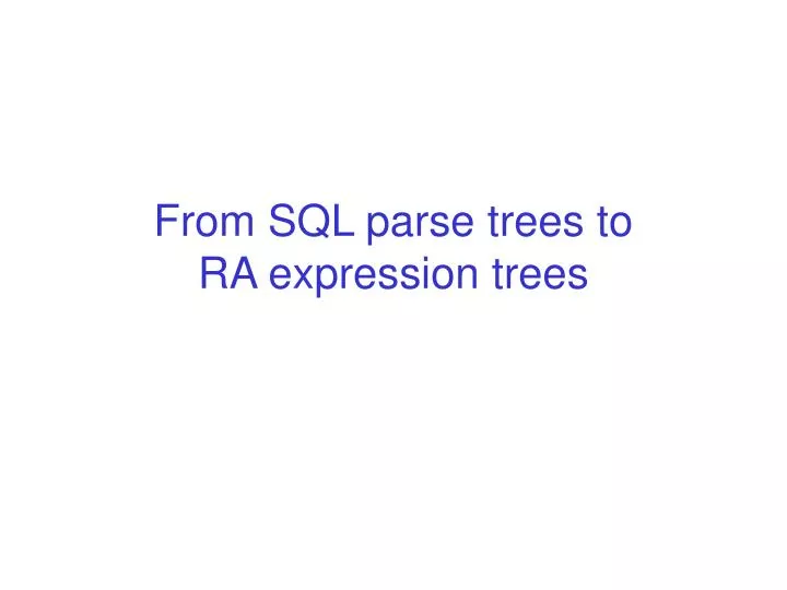 from sql parse trees to ra expression trees