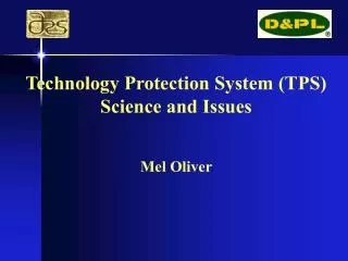 Technology Protection System (TPS) Science and Issues