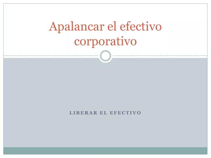 apalancar el efectivo corporativo