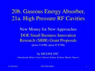 20b. Gaseous Energy Absorber, 21a. High Pressure RF Cavities