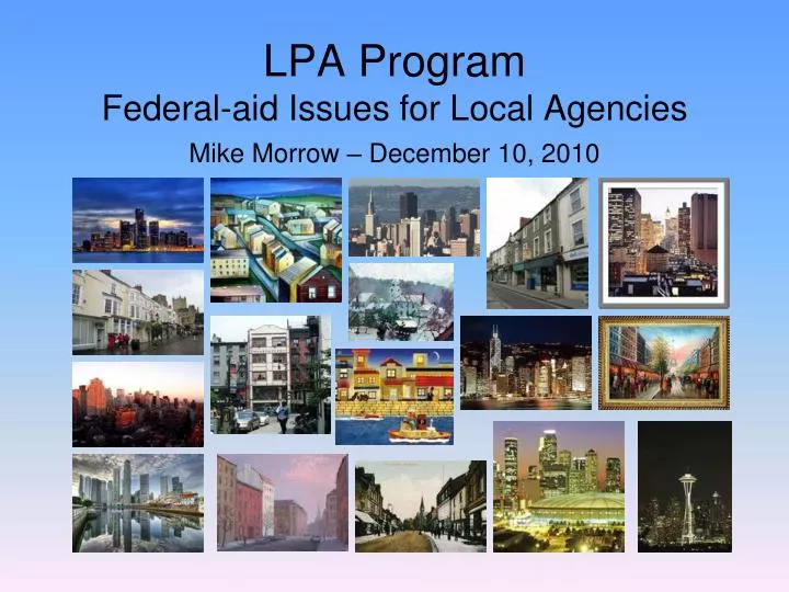 lpa program federal aid issues for local agencies mike morrow december 10 2010