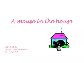 A mouse in the house