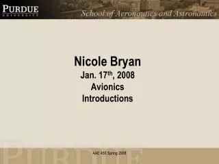 Nicole Bryan Jan. 17 th , 2008 Avionics Introductions