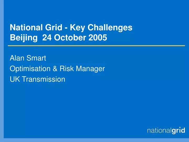 national grid key challenges beijing 24 october 2005