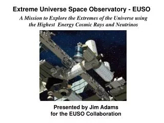 Extreme Universe Space Observatory - EUSO