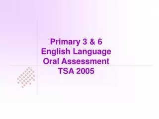 Primary 3 &amp; 6 English Language Oral Assessment TSA 2005