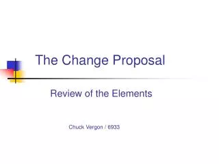 The Change Proposal Review of the Elements Chuck Vergon / 6933