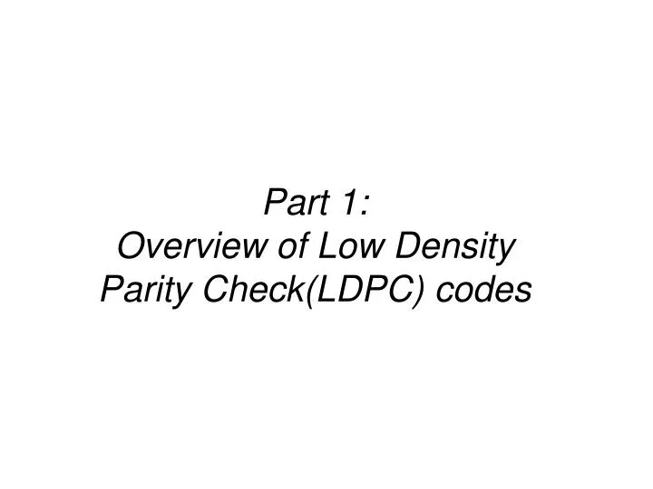 part 1 overview of low density parity check ldpc codes