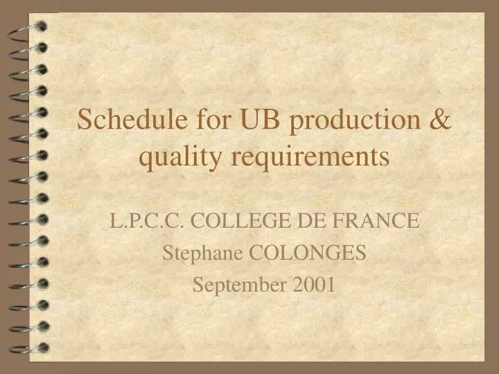 schedule for ub production quality requirements