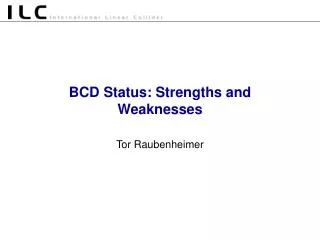 BCD Status: Strengths and Weaknesses