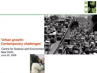 'Urban growth: Contemporary challenges' Centre for Science and Environment New Delhi,