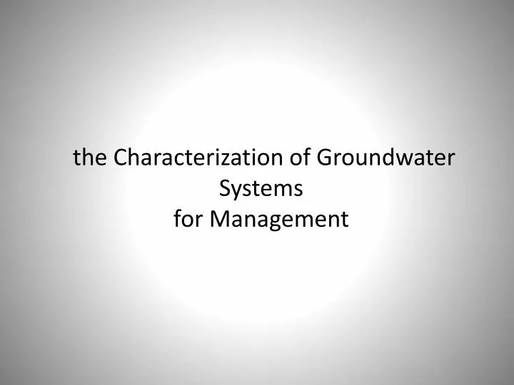 the characterization of groundwater systems for management