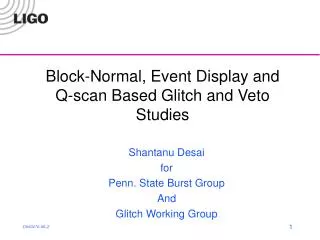 Block-Normal, Event Display and Q-scan Based Glitch and Veto Studies